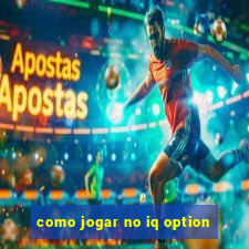 como jogar no iq option